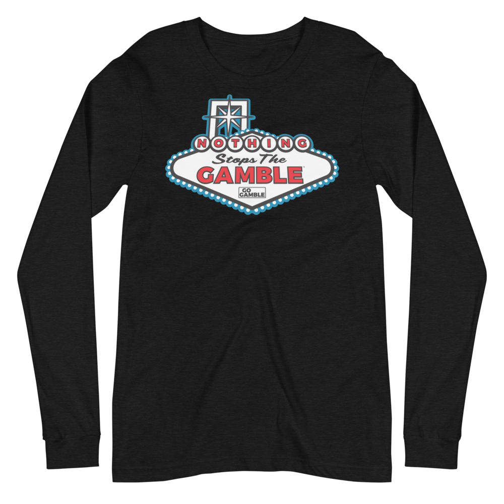 Nothing Stops the Gamble Long Sleeve T-Shirt