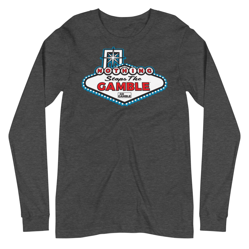 Nothing Stops the Gamble Long Sleeve T-Shirt