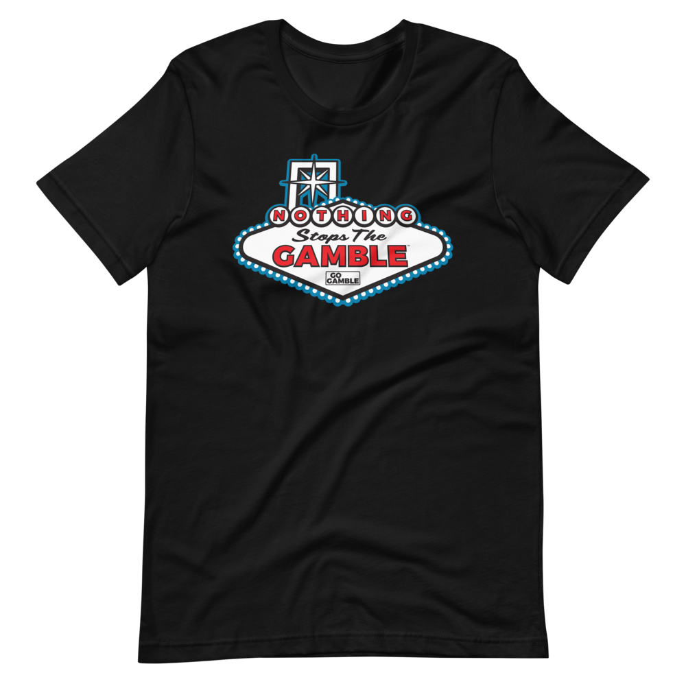 Nothing Stops the Gamble T-Shirt